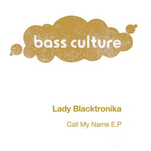 Lady Blacktronika - Call My Name EP [Bass Culture Records]