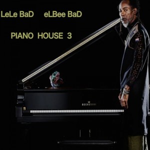 LeLe BaD & eLBee BaD - Piano House, Vol. 3 [BADS LABEL LARHON]