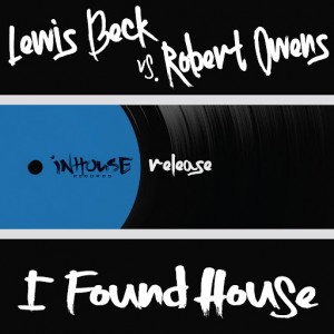 Lewis Beck, Robert Owens - I Found House [Inhouse]