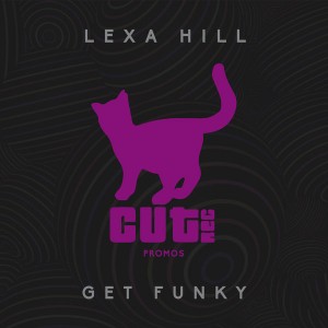 Lexa Hill - Get Funky [Cut Rec Promos]