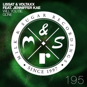 Lissat & Voltaxx feat. Jenniffer Kae - Will You Be Gone [Milk and Sugar]