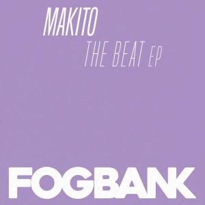 Makito - The Beat EP [Fogbank]