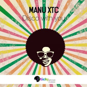 Manu XTC - Disco with You [Sticky Groove]