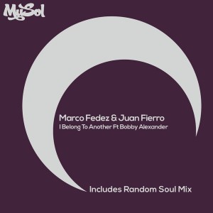Marco Fedez & Juan Fierro feat. Bobby Alexander - I Belong To Another [Musol Recordings]