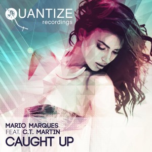 Mario Marques feat. CT Martin - Caught Up [Quantize Recordings]