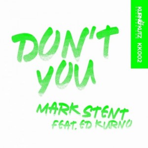 Mark Stent feat. Ed Kurno - Don't You [Kurno Kutz Records]