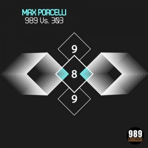 Max Porcelli - 989 Vs. 303 [989 Records]