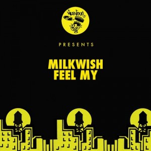 Milkwish - Feel My [Nurvous Records]