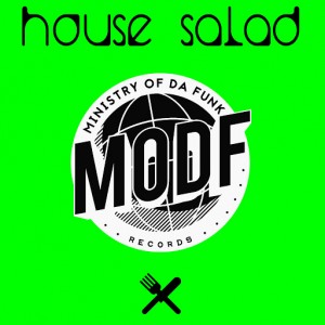Ministry of Da Funk - House Salad [MODF Records]