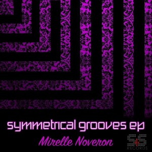 Mirelle Noveron - Symmetrical Grooves EP [S&S Records]