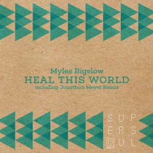Myles Bigelow - Heal This World [Super Soul Music]