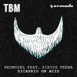 Neumodel feat. Sirius Trema - DiCaprio On Acid [The Bearded Man (Armada)]