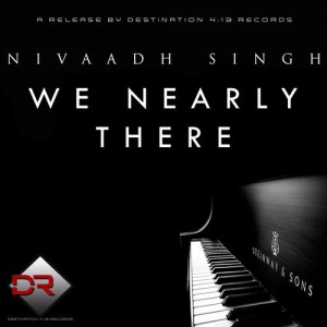 Nivaadh Singh - We Nearly There [Destination 4-13 Records]