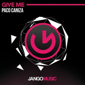 Paco Caniza - Give Me [Jango Music]