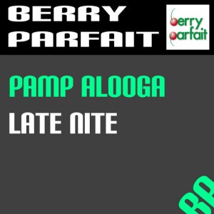 Pamp Alooga - Late Nite [Berry Parfait]