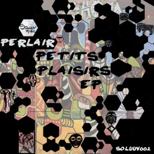 Perlair feat. Sharka - Petits Plaisirs EP [Soluuv Music]
