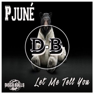 Pjuné - Let Me Tell You [Disco Balls Records]