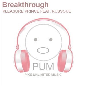 Pleasure Prince feat. Russoul - Breakthrough [PiKE UNLiMiTED MUSiC]