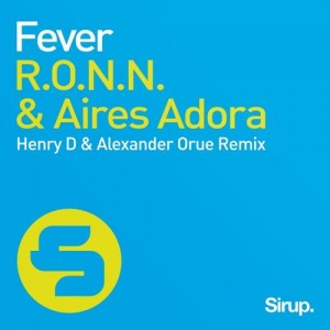R.O.N.N. & Aires Adora - Fever - The Remixes [Sirup Music]