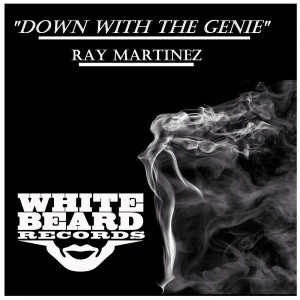 Ray Martinez - Down with the Genie [Whitebeard Records]