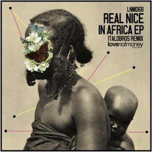 Real Nice - In Africa EP [Love Not Money Records]