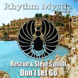 Rescue, Steve Synfull - Don't Let Go [Rhythm Mystic Recordings]