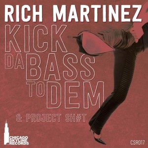 Rich Martinez - Kick The Bass To Dem [Chicago Skyline Records]