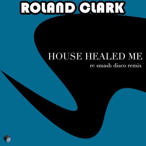 Roland Clark - House Healed Me [Delete Records]