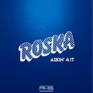 Roska - Askin' 4 It [Roska Kicks & Snares]