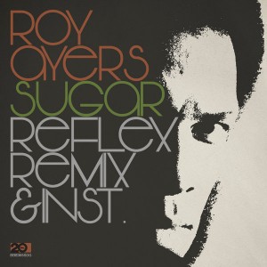 Roy Ayers - Sugar - The Reflex Revision & Instrumental [BBE]
