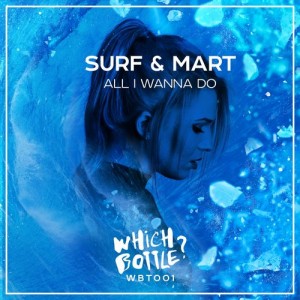 SURF, Mart - All I Wanna Do [Which Bottle!]