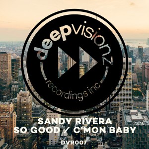 Sandy Rivera - So Good - C'Mon Baby [deepvisionz]