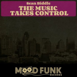 Sean Biddle - The Music Takes Control [Mood Funk Records]