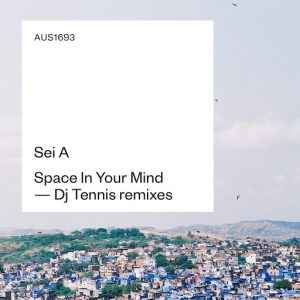 Sei A - Space In Your Mind (Remixes) [Aus Music]