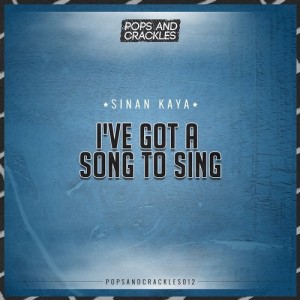 Sinan Kaya - I've Got a Song to Sing [Pops and Crackles]