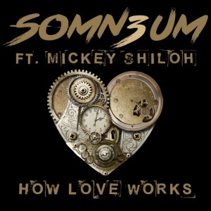 Somn3um feat. Mickey Shiloh - How Love Works [Somn'thing]