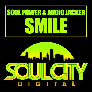 Soul Power & Audio Jacker - Smile [Soul City Digital]