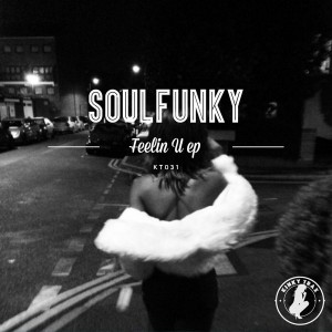 SoulFunky - Feelin U EP [Kinky Trax]