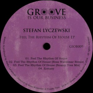Stefan Lyczewski - Feel The Rhythm Of House [Groove Is Our Business]