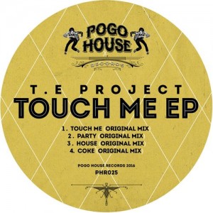 T.E Project - Touch Me [Pogo House Records]