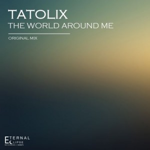 Tatolix - The World Around Me [Eternal Eclipse Records]