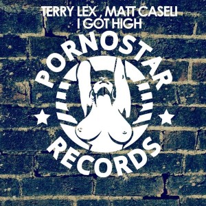 Terry Lex, Matt Caseli - I Got High [PornoStar Records]