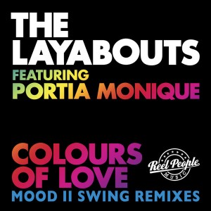 The Layabouts feat. Portia Monique - Colours Of Love (Mood II Swing Remixes) [Reel People Music]