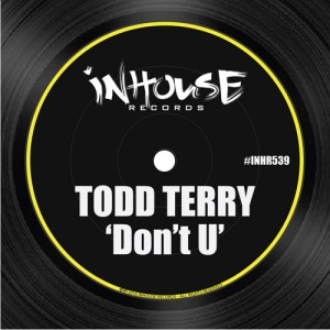 Todd Terry - Don't U [Inhouse]