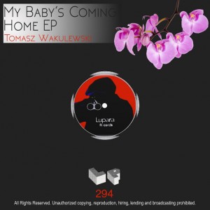 Tomasz Wakulewski - My Baby's Coming Home EP [Lupara Records]