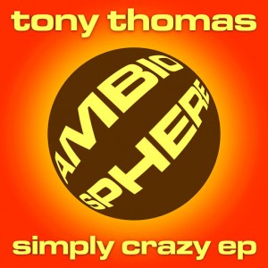Tony Thomas - Simply Crazy EP [Ambiosphere Recordings]