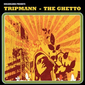 Tripmann - The Ghetto [SoulBuilding]