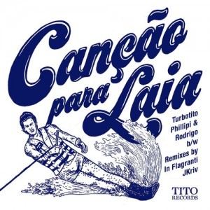 Turbotito, Phillipi & Rodrigo - Canção para Laia [Tito Records]