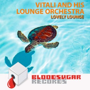 Vitali and his Lounge Orchestra - Lovely Lounge [Bloodsugar plusquam]