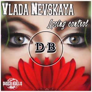 Vlada Nevskaya - Losing Control [Disco Balls Records]